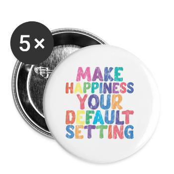 Faites du bonheur votre paramètre par défaut 3 - Lot de 5 grands badges (56 mm) - blanc - Devant
