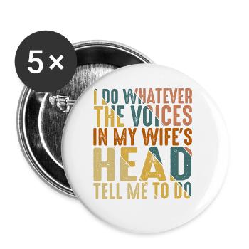 Do What The Voices In My Wifes Head Tell Me To Do7 - Buttons groß 56 mm (5er Pack) - Weiß - Vorne