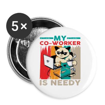 My Co-worker Is Needy 6 - Buttons large 2.2''/56 mm (5-pack) - white - Front