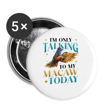 Ich Spreche Heute Nur Mit Meinem Blau-gelben-Ara - Buttons groß 56 mm (5er Pack) - Weiß - Vorne