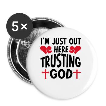 I'm Just Out Here Trusting God - Buttons large 2.2''/56 mm (5-pack) - white - Front