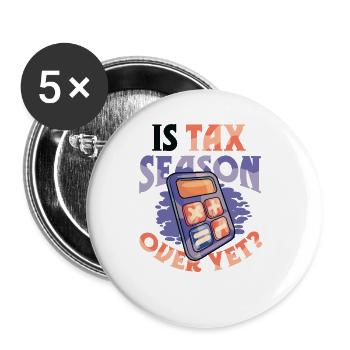 Is the tax season already over,tired accountant - Buttons large 2.2''/56 mm (5-pack) - white - Front