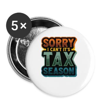Tut Mir Leid, Ich Kann Nicht, Es Ist Steuersaison - Buttons groß 56 mm (5er Pack) - Weiß - Vorne