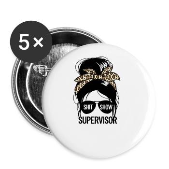 Schei�e Show Supervisor Frauen Shit Show Superviso - Buttons groß 56 mm (5er Pack) - Weiß - Vorne