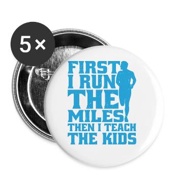 First I Run The Miles Then I Teach The Kids 9 - Buttons large 2.2''/56 mm (5-pack) - white - Front