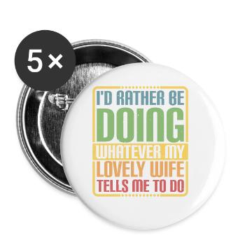 Rather Be Doing Whatever My Wife Tells Me To Do 3 - Buttons large 2.2''/56 mm (5-pack) - white - Front