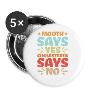 La bouche dit oui, le cholestérol dit non - Lot de 5 grands badges (56 mm) - blanc - Devant