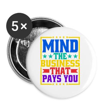 Mind The Business That Pays You 31 - Buttons large 2.2''/56 mm (5-pack) - white - Front