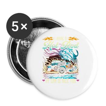I Have A Hot Rod My Car Is Nice Too Funny Muscle - Buttons large 2.2''/56 mm (5-pack) - white - Front