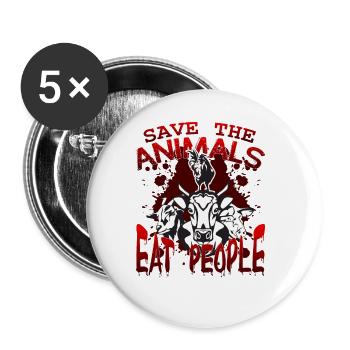 Save the animals eat people, funny animal rights activist - Buttons large 2.2''/56 mm (5-pack) - white - Front