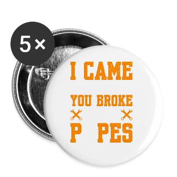 I Came Because You Broke Some Pipes - Buttons groß 56 mm (5er Pack) - Weiß - Vorne