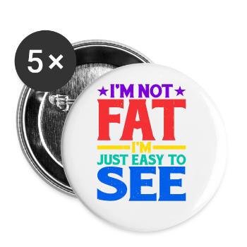 I'm Not Fat, I'm Just Easy To See 13 - Buttons large 2.2''/56 mm (5-pack) - white - Front