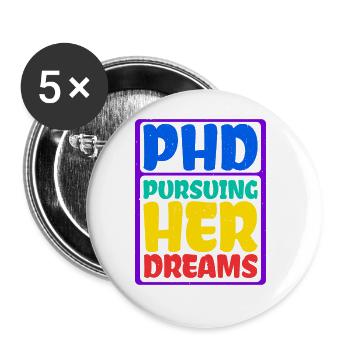 Phd Pursuing Her Dreams 7 - Buttons large 2.2''/56 mm (5-pack) - white - Front