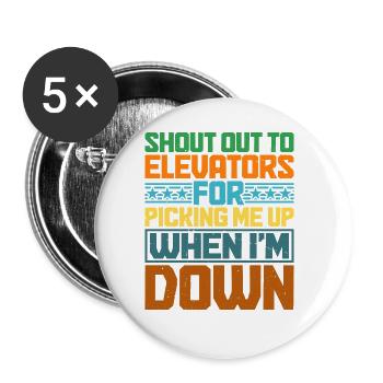 To Elevators For Picking Me Up When I'm Down 6 - Buttons groß 56 mm (5er Pack) - Weiß - Vorne