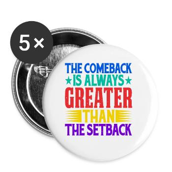 The Comeback Is Always Greater Than The Setback 18 - Buttons large 2.2''/56 mm (5-pack) - white - Front