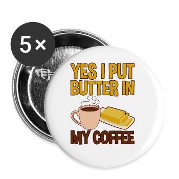 Yes, I Put Butter In My Coffee 4 - Buttons large 2.2''/56 mm (5-pack) - white - Front