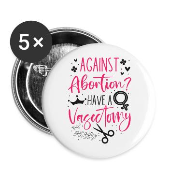 Feminist Against Abortion? Have A - Buttons large 2.2''/56 mm (5-pack) - white - Front