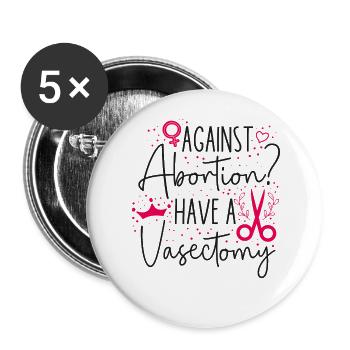 Feminist Against Abortion? Have A - Buttons large 2.2''/56 mm (5-pack) - white - Front