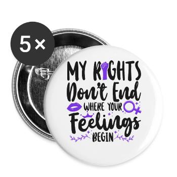 Feminist My Rights Don't End Where - Buttons large 2.2''/56 mm (5-pack) - white - Front