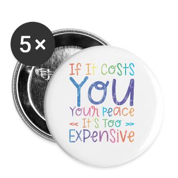 If it costs you your peace, it's too expensive 3 - Buttons large 2.2''/56 mm (5-pack) - white - Front