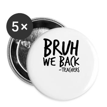 Bruh wir zurück -Lehrer zurück in die Schule Gesch - Buttons groß 56 mm (5er Pack) - Weiß - Vorne