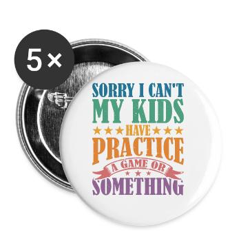 Sorry I Can't My Kids Have A Game Or Something 48 - Buttons large 2.2''/56 mm (5-pack) - white - Front