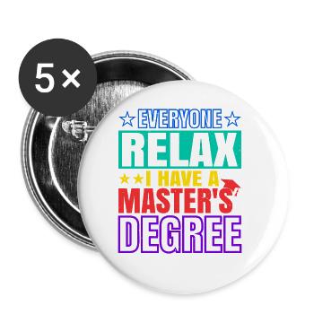 Everyone Relax, I Have A Master's Degree 33 - Buttons groß 56 mm (5er Pack) - Weiß - Vorne