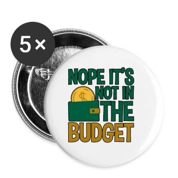 Nope It's Not In The Budget 4 - Buttons groß 56 mm (5er Pack) - Weiß - Vorne