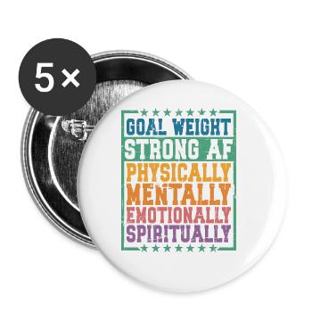 Goal Weight, Strong Af, Physically, Mentally - Buttons large 2.2''/56 mm (5-pack) - white - Front