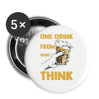 One Drink Away From Saying What I Really Think - Buttons groß 56 mm (5er Pack) - Weiß - Vorne