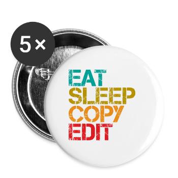 Eat Sleep Copy Edit 3 - Buttons groß 56 mm (5er Pack) - Weiß - Vorne