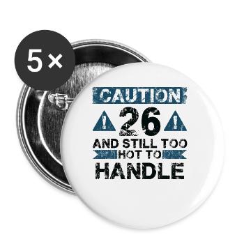 26 Zu Heiß Zum Handeln - 26. Geburtstag - Buttons groß 56 mm (5er Pack) - Weiß - Vorne
