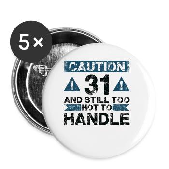 31 Zu Heiß Zum Handeln - 31. Geburtstag - Buttons groß 56 mm (5er Pack) - Weiß - Vorne