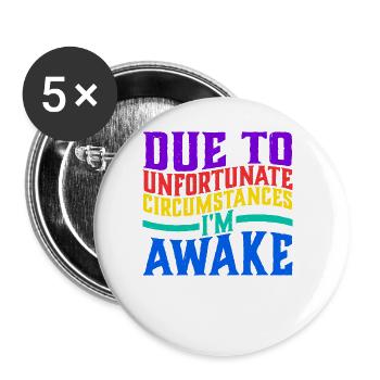 En raison de circonstances malheureuses, je suis éveillé 5 - Lot de 5 grands badges (56 mm) - blanc - Devant