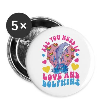 Dolphin All You Need Is Love And - Buttons groß 56 mm (5er Pack) - Weiß - Vorne