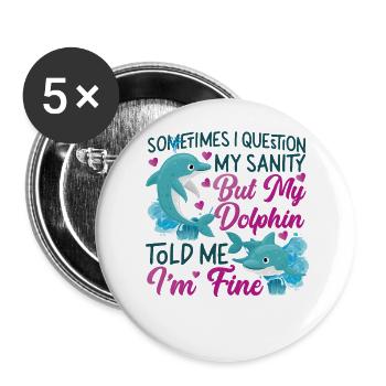 Dolphin Sometimes I Question My - Buttons groß 56 mm (5er Pack) - Weiß - Vorne
