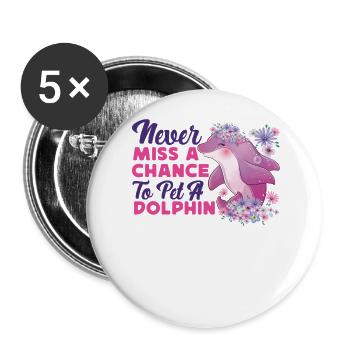 Le dauphin ne manque jamais une occasion de caresser - Lot de 5 grands badges (56 mm) - blanc - Devant