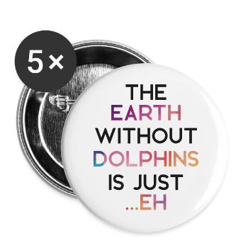 Dolphin The Earth Without Dolphins - Buttons groß 56 mm (5er Pack) - Weiß - Vorne