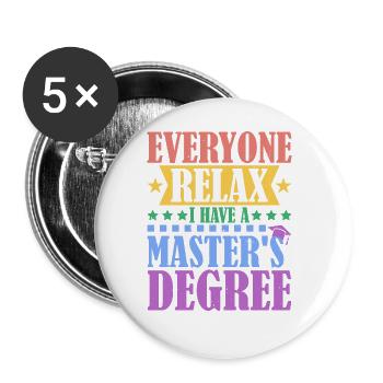 Everyone Relax, I Have A Master's Degree 38 - Buttons groß 56 mm (5er Pack) - Weiß - Vorne