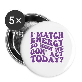 Retro Groovy I Match Energy So How We Gon' Act Tod - Buttons large 2.2''/56 mm (5-pack) - white - Front