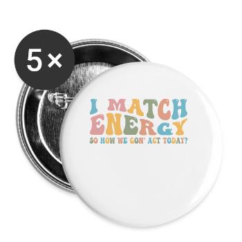 Retro Groovy I Match Energy So How We Gon' Act Tod - Buttons large 2.2''/56 mm (5-pack) - white - Front