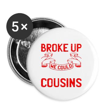 We broke up but he said we could be cousins 42 - Buttons large 2.2''/56 mm (5-pack) - white - Front
