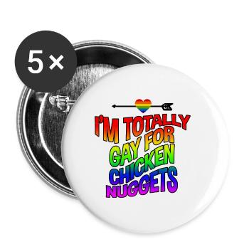 I'm Totally Gay For Chicken Nuggets 4 - Buttons groß 56 mm (5er Pack) - Weiß - Vorne