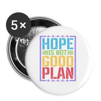 Hope Is Not Good Plan 5 - Buttons large 2.2''/56 mm (5-pack) - white - Front
