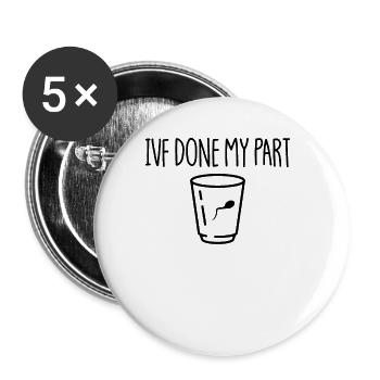 IVF have my part in vitro fertilization IVF du - Buttons large 2.2''/56 mm (5-pack) - white - Front