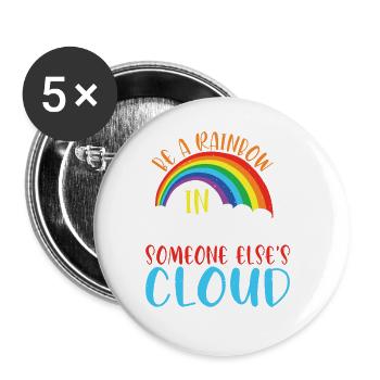 Be A Rainbow In Someone Else's Cloud 2 - Buttons large 2.2''/56 mm (5-pack) - white - Front