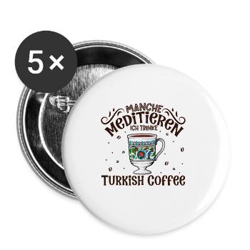 Meditieren und Turkish Coffee - Buttons groß 56 mm (5er Pack) - Weiß - Vorne