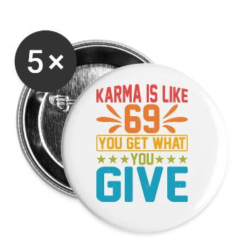 Karma Is Like 69, You Get What You Give 15 - Buttons groß 56 mm (5er Pack) - Weiß - Vorne
