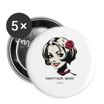 Rutscht nicht aus, Jungs – Ein attraktives Mädchen - Buttons groß 56 mm (5er Pack) - Weiß - Vorne