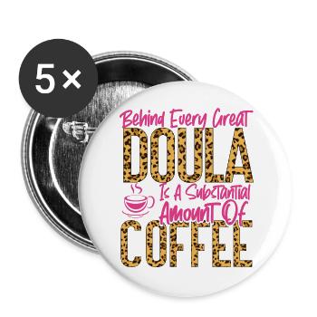 Doula Birth Worker Coffee Behind - Buttons groß 56 mm (5er Pack) - Weiß - Vorne